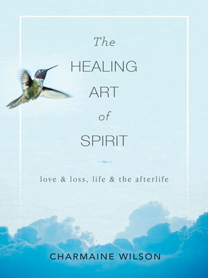 cover image of The Healing Art of Spirit: Love & Loss, Life & the Afterlife